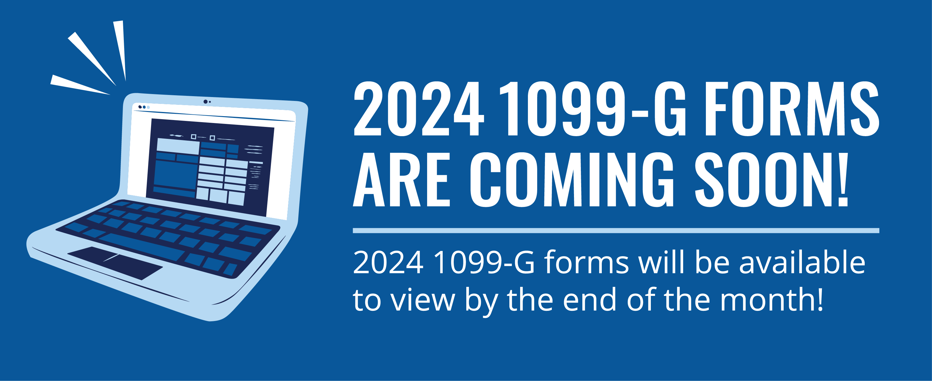 2024 1099-G forms will be available to view by the end of the month!